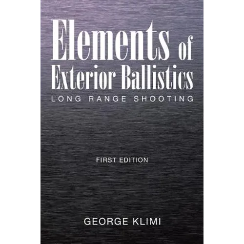 Elements of Exterior Ballistics: Long Range Shooting First Edition - Paperback