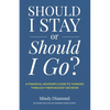 Should I Stay or Should I Go?: A Financial Advisor's Guide to Thinking Through Their Biggest Decision - Paperback