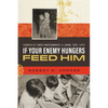 If Your Enemy Hungers, Feed Him: Church of Christ Missionaries in Japan, 1892-1970 - Paperback