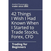 42 Things I Wish I Had Known When I Started to Trade Stocks, Forex, CFD - Paperback