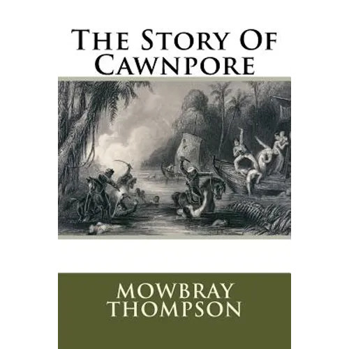 The Story Of Cawnpore - Paperback