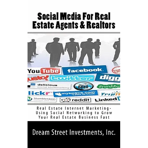 Social Media For Real Estate Agents & Realtors: Real Estate Internet Marketing- Using Social Networking to Grow Your Real Estate Business Fast - Paperback