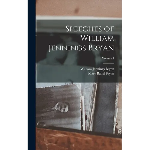 Speeches of William Jennings Bryan; Volume 1 - Hardcover
