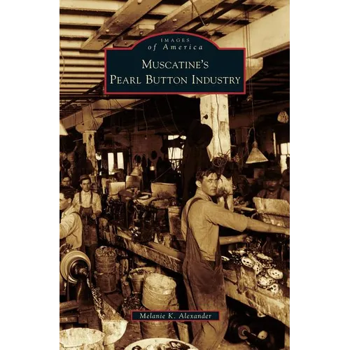 Muscatine's Pearl Button Industry - Hardcover