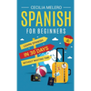 Spanish for Beginners: Learn Spanish in 30 Days Without Wasting Time - Hardcover