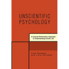 Unscientific Psychology: A Cultural-Performatory Approach to Understanding Human Life - Paperback