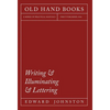 Writing & Illuminating & Lettering: The Artistic Crafts Series of Technical Handbooks - Hardcover