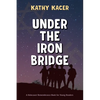 Under the Iron Bridge - Paperback