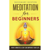 Meditation for Beginners: How 5 Minutes a Day Can Improve Your Life - Paperback