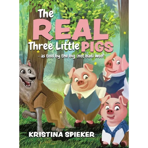 The Real Three Little Pigs -as told by the big (not bad) wolf - Hardcover