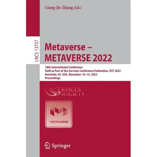 Metaverse - Metaverse 2022: 18th International Conference, Held as Part of the Services Conference Federation, Scf 2022, Honolulu, Hi, Usa, December 1 - Paperback