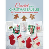 Crochet your Christmas Baubles: over 25 christmas decorations to make - Paperback