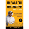 Impactful Facility Management For Megaprojects and Beyond: How to Conceptualise and Implement Contemporary Best Practices and Automation-Driven Facili - Hardcover