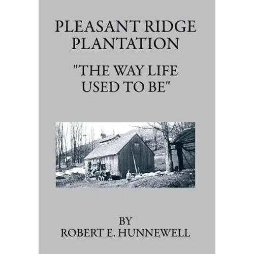 Pleasant Ridge Plantation: The Way Life Used to Be - Hardcover