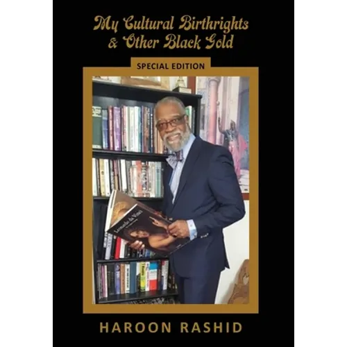 My Cultural Birthrights and Other Black Gold: Special Edition - Hardcover