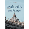Truth, Faith, and Reason: Scripture, Tradition, and John Paul II - Paperback