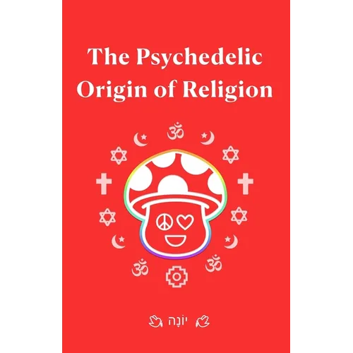 The Psychedelic Origin of Religion - Paperback