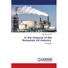 In the Universe of the Romanian Oil Industry - Paperback