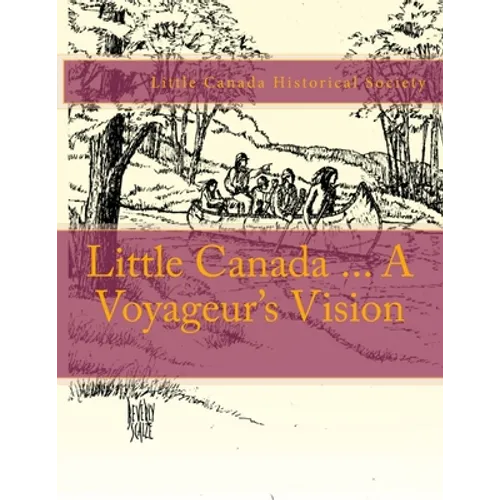 Little Canada ... A Voyageur's Vision - Paperback
