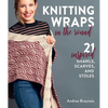 Knitting Wraps in the Round: 21 Inspired Shawls, Scarves, and Stoles - Paperback