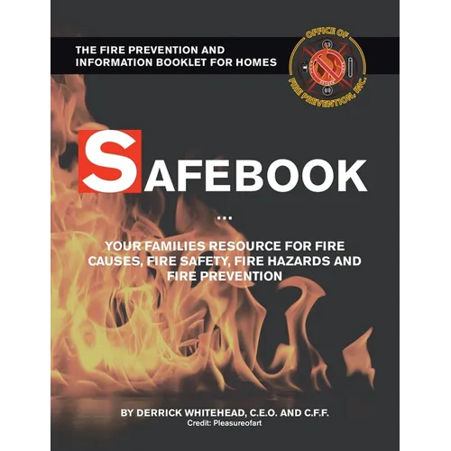 Safebook: Your Families Resources for Fire Causes, Fire Safety, Fire Hazards and Fire Prevention - Paperback