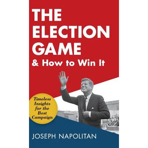 The Election Game and How to Win It - Hardcover