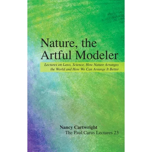 Nature, the Artful Modeler: Lectures on Laws, Science, How Nature Arranges the World and How We Can Arrange It Better - Paperback