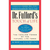 Dr. Fulford's Touch of Life: Aligning Body, Mind, and Spirit to Honor the Healer Within - Paperback