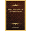 Master Meditations For Life, Health, Success - Paperback