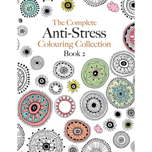 The Complete Anti-stress Colouring Collection Book 2: The ultimate calming colouring book collection - Paperback