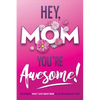 Hey, Mom You're Awesome! the Ultimate What I Love about Mom Fill-In-the-Blank Gift Book: (Things I Love about You Book for Mom Prompted Fill in Blank - Paperback