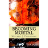 Becoming Mortal - Paperback