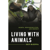 Living with Animals: Rights, Responsibilities, and Respect - Paperback