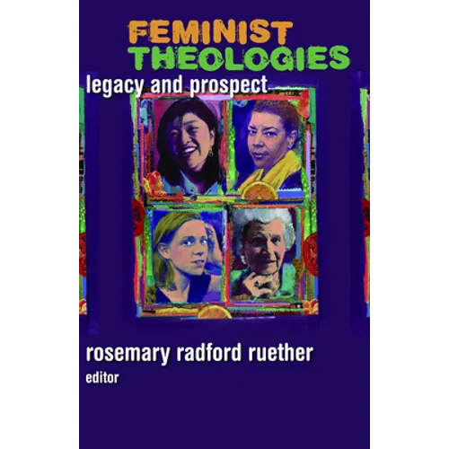 Feminist Theologies: Legacy and Prospect - Paperback