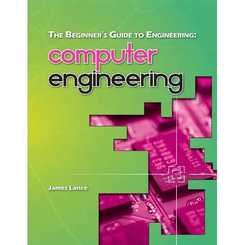 The Beginner's Guide to Engineering: Computer Engineering - Paperback