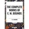 Complete Works of E. M. Bounds - Hardcover