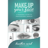 Make Up Your Face: A Personal Guide To Professional Makeup - Paperback