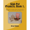 Slab Pot Projects. Book 1.: Simple slab pot projects. - Paperback