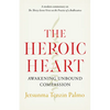 The Heroic Heart: Awakening Unbound Compassion - Paperback