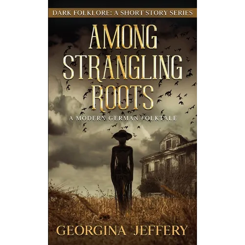 Among Strangling Roots: Dark Folklore - Paperback