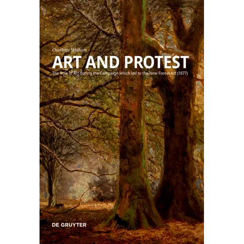 Art and Protest: The Role of Art During the Campaign Which Led to the New Forest ACT (1877) - Paperback