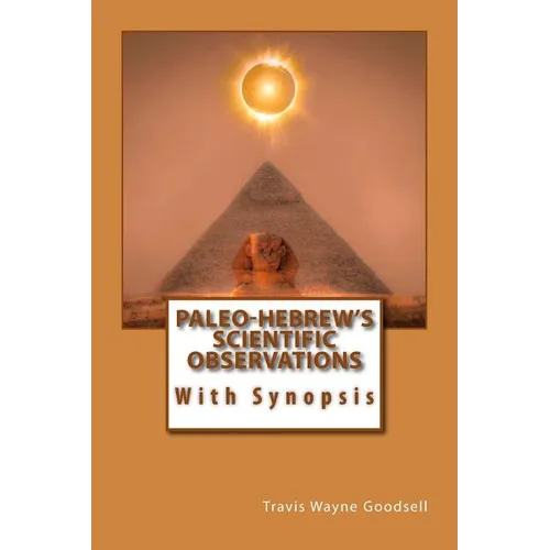 Paleo-Hebrew's Scientific Observations: With Synopsis - Paperback