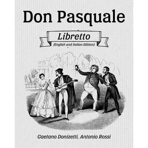 Don Pasquale Libretto (English and Italian Edition) - Paperback
