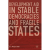 Development Aid in Stable Democracies and Fragile States - Hardcover