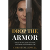 Drop the Armor: Release the Past, Ignite Your Faith, and Unlock an Extraordinary Life - Paperback