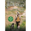 Training and Hunting Bird Dogs: How to Become a Better Hunter and Dog Owner - Paperback