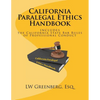 California Paralegal Ethics Handbook: With the California State Bar Rules of Professional Responsibility - Paperback