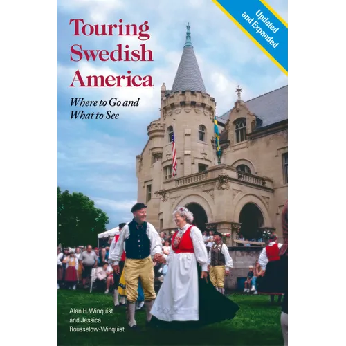 Touring Swedish America, Second Edition: Where to Go and What to See - Paperback