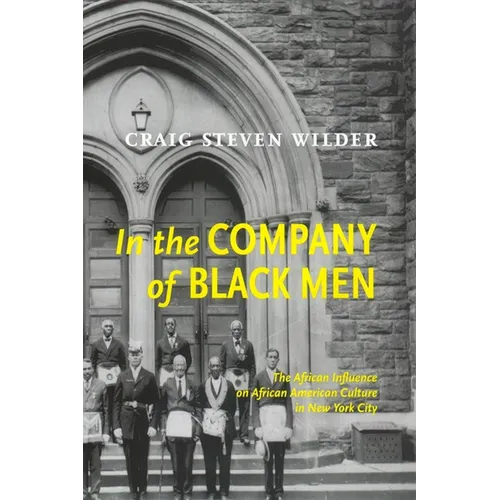 In the Company of Black Men: The African Influence on African American Culture in New York City - Paperback