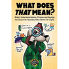What Does That Mean?: Better Understand Idioms, Phrases, and Sayings And Discover the Fascinating History Behind Their Origins - Paperback